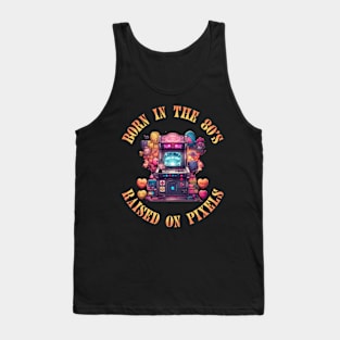 Born in the 80's, raised on pixels Tank Top